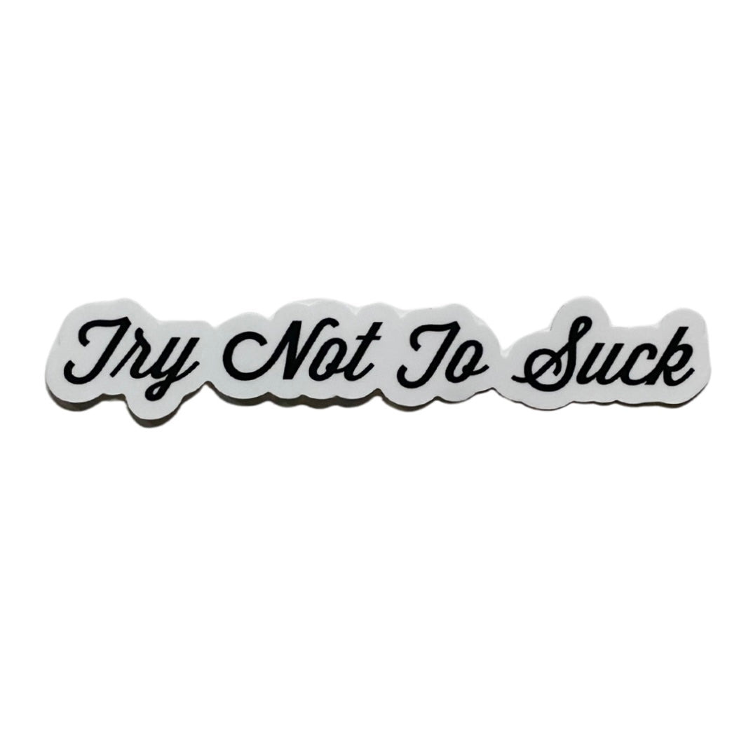 try not to suck sticker
