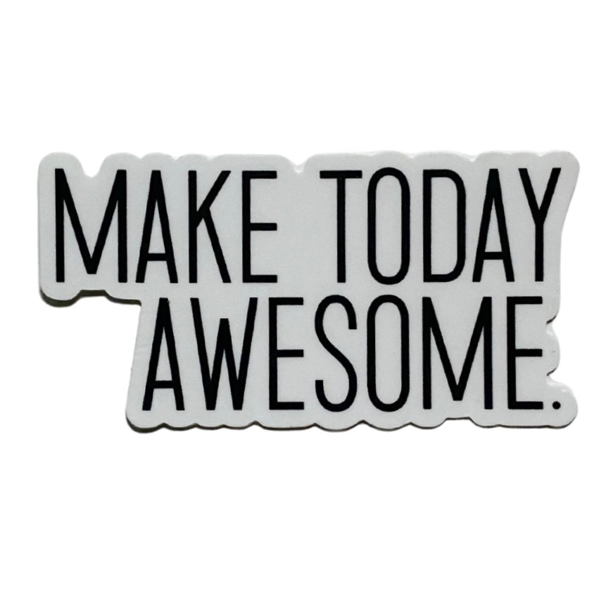 make today awesome sticker