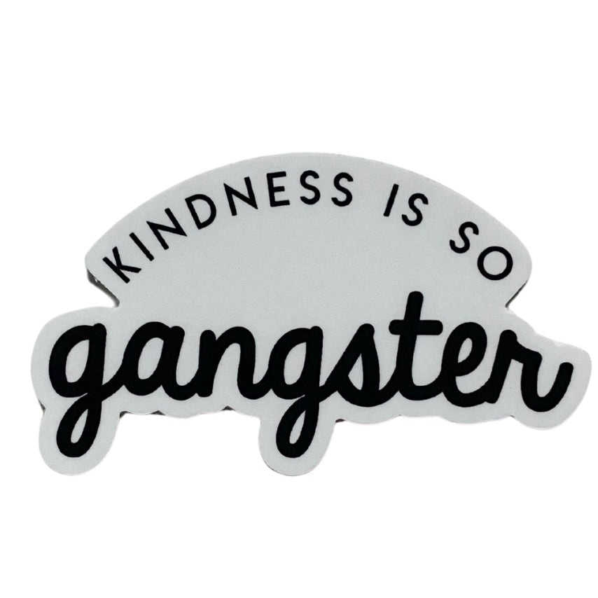 kindness is so gangster sticker