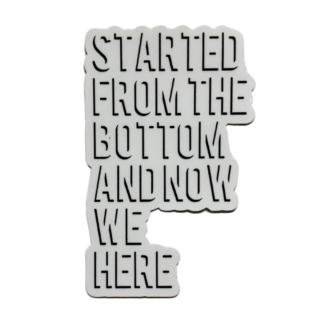 started from the bottom now we here sticker