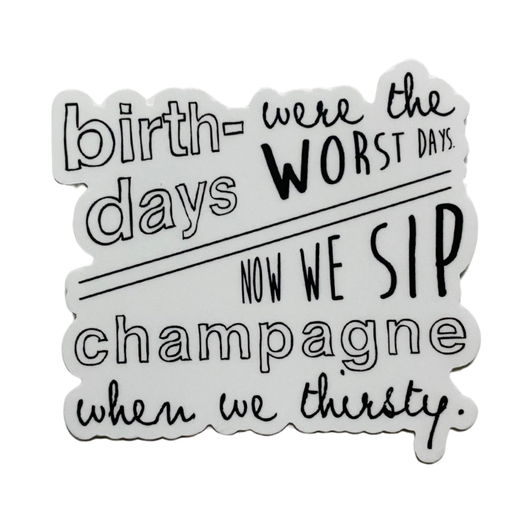 birthdays were the worst days sticker