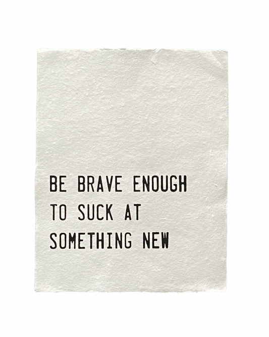be brave handmade paper print