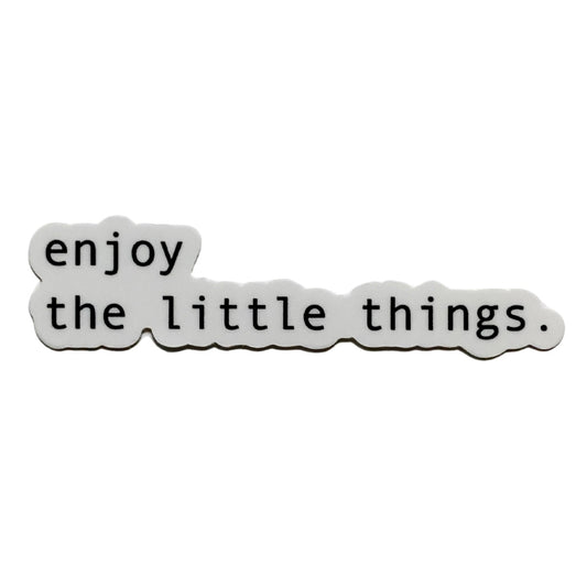 enjoy the little things sticker