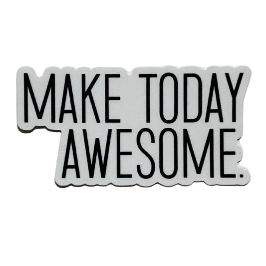 make today awesome sticker