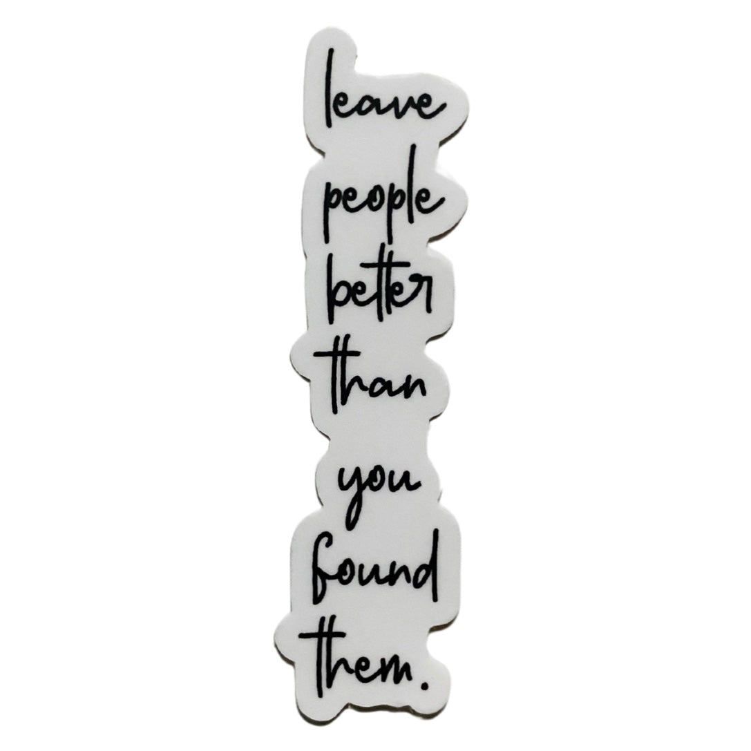 leave people better than you found them sticker
