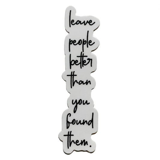 leave people better than you found them sticker