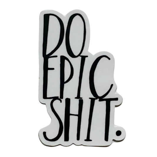 do epic shit sticker