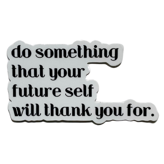 do something you're future self sticker