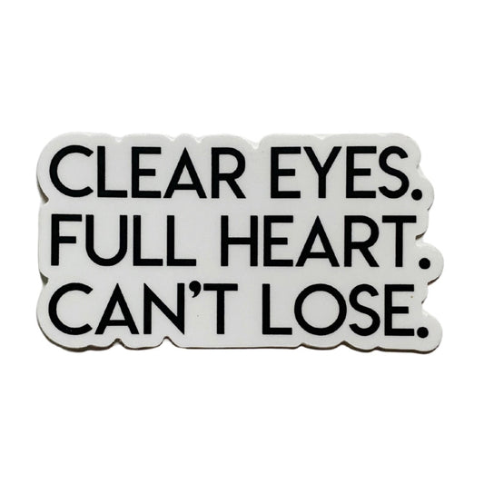 clear eyes full heart can't lose sticker