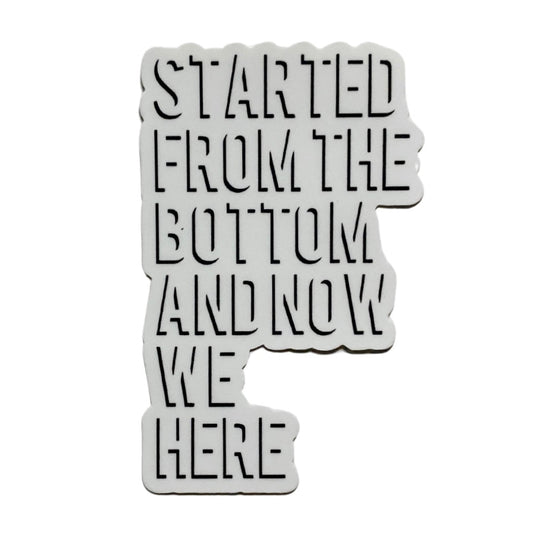 started from the bottom now we here sticker