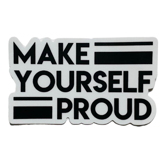 make yourself proud sticker