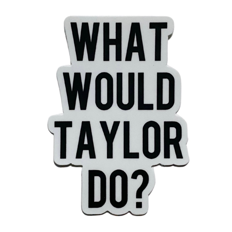 what would taylor do sticker