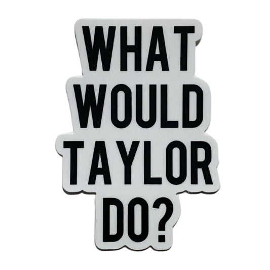 what would taylor do sticker
