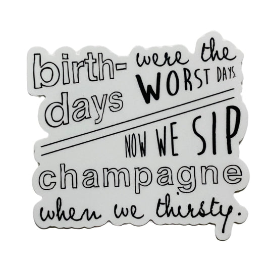 birthdays were the worst days sticker